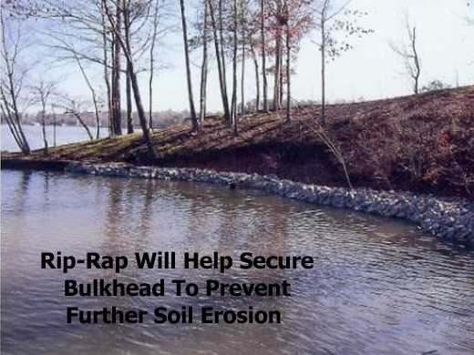 Rip-Rap will Secure Bulkhead To Prevent Further Soil Erfosion